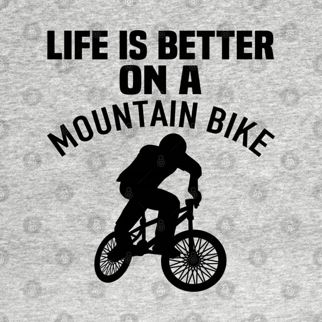 life is better on a mountain bike by busines_night